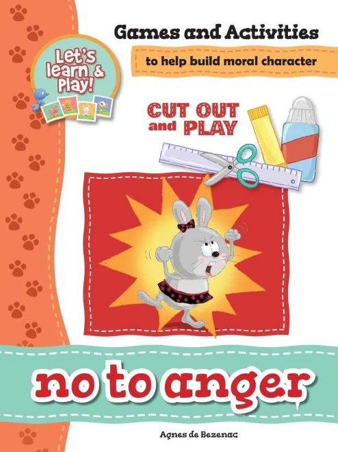 No To Anger - Games And Activities: Games And Activities To Help Build Moral Character