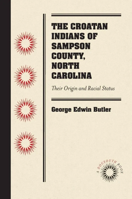 The Croatan Indians Of Sampson County, North Carolina: Their Origin And Racial Status