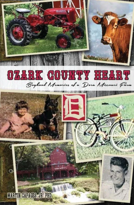 Ozark County Heart: Boyhood Memories Of A Dora Missouri Farm