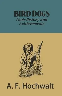 Bird Dogs - Their History And Achievements