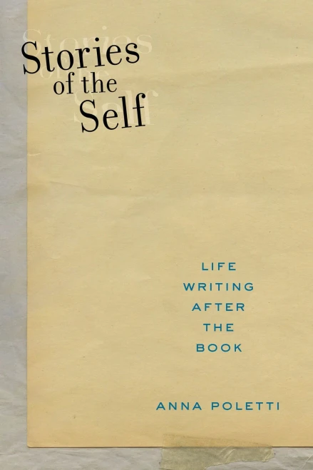 Stories of the Self: Life Writing after the Book (Postmillennial Pop)