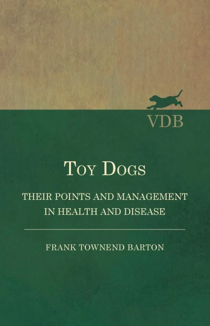 Toy Dogs - Their Points And Management In Health And Disease