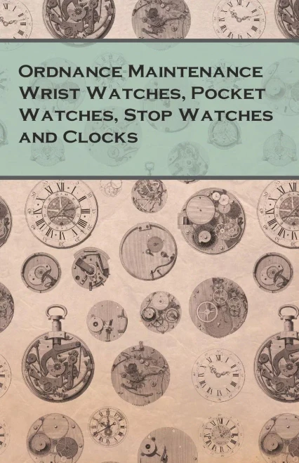 Ordnance Maintenance Wrist Watches, Pocket Watches, Stop Watches And Clocks