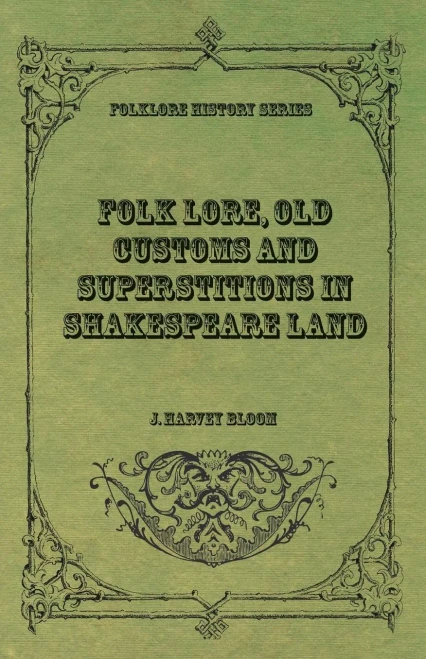 Folk Lore, Old Customs And Superstitions In Shakespeare Land