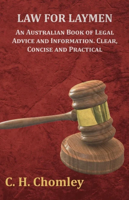Law For Laymen - An Australian Book Of Legal Advice And Information. Clear, Concise And Practical