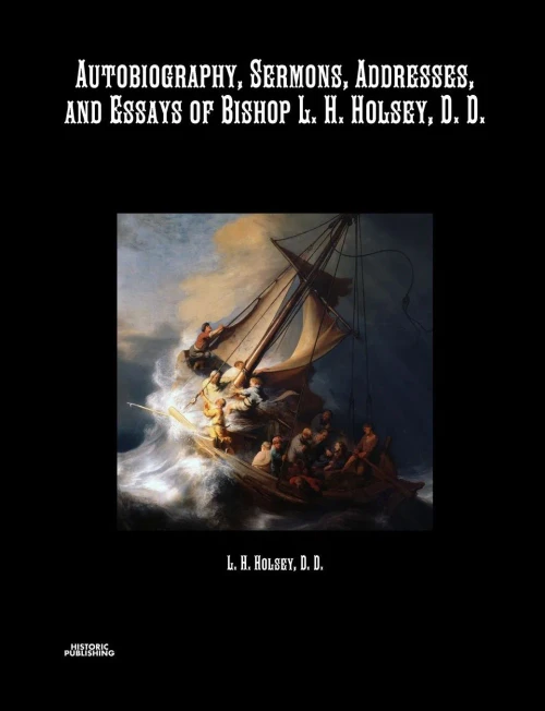 Autobiography, Sermons, Addresses, And Essays Of Bishop L. H. Holsey, D. D.