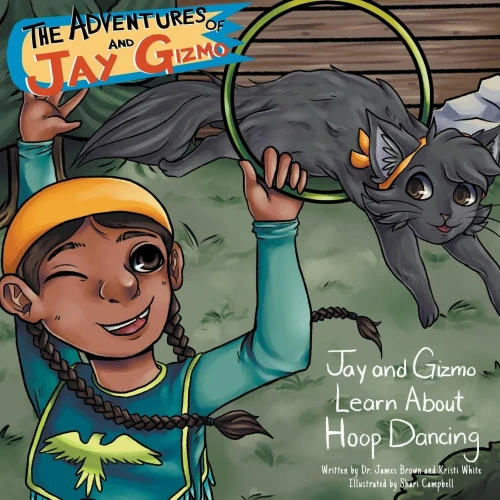 The Adventures Of Jay And Gizmo: Jay And Gizmo Learn About Indigenous Hoop Dancing