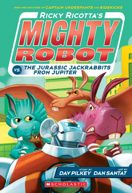 Ricky Ricotta's Mighty Robot vs. the Jurassic Jackrabbits from Jupiter (Ricky Ricotta's Mighty Robot #5)
