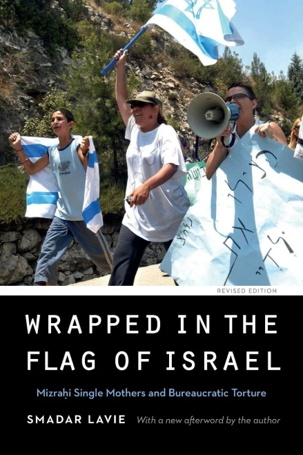 Wrapped In The Flag Of Israel: Mizrahi Single Mothers And Bureaucratic Torture, Revised Edition (Expanding Frontiers: Interdisciplinary Approaches To Studies Of Women, Gender, And Sexuality)
