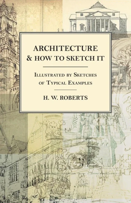 Architecture And How To Sketch It - Illustrated By Sketches Of Typical Examples