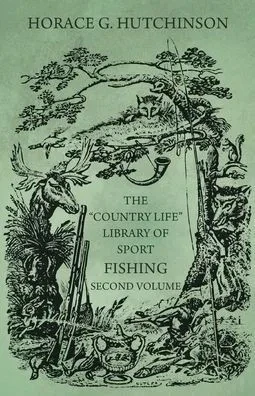 The "Country Life" Library Of Sport - Fishing - Second Volume