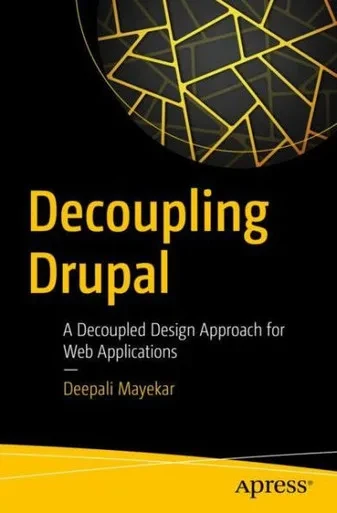 Decoupling Drupal: A Decoupled Design Approach For Web Applications