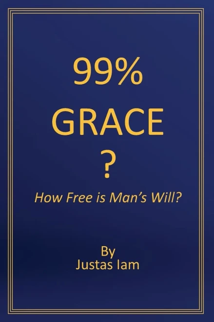 99% Grace: How Free Is Man's Will?