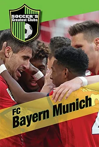 Fc Bayern Munich (Soccer's Greatest Clubs)