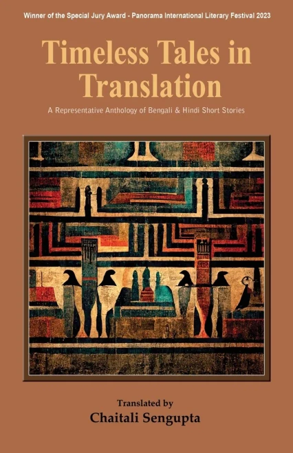 Timeless Tales In Translation: A Representative Anthology Of Bengali And Hindi Short Stories