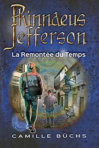 Phinnaeus Jefferson: La remontée du temps (French Edition)