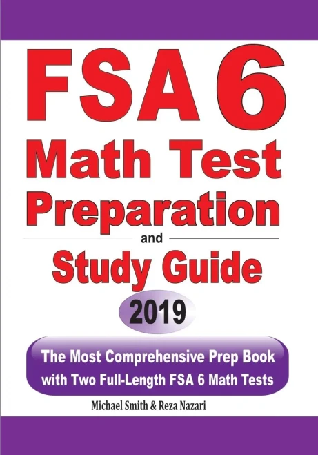 Fsa 6 Math Test Preparation And Study Guide: The Most Comprehensive Prep Book With Two Full-Length Fsa Math Tests