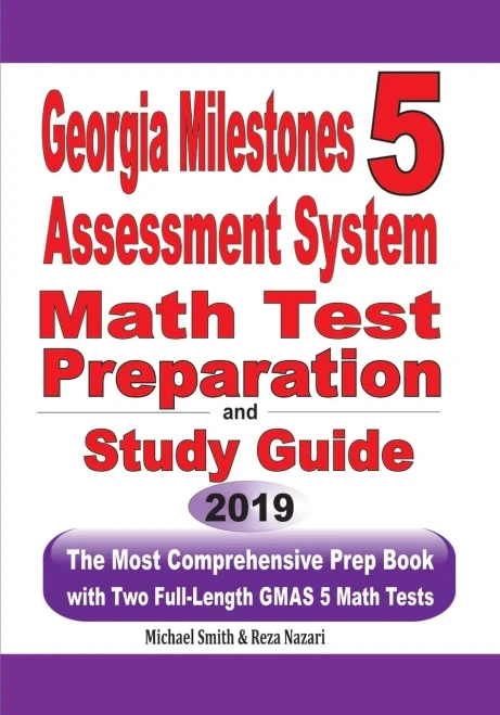 Georgia Milestones Assessment System 5 Math Test Preparation And Study Guide: The Most Comprehensive Prep Book With Two Full-Length Gmas Math Tests