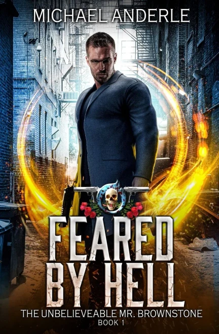 Feared By Hell: An Urban Fantasy Action Adventure (The Unbelievable Mr. Brownstone)