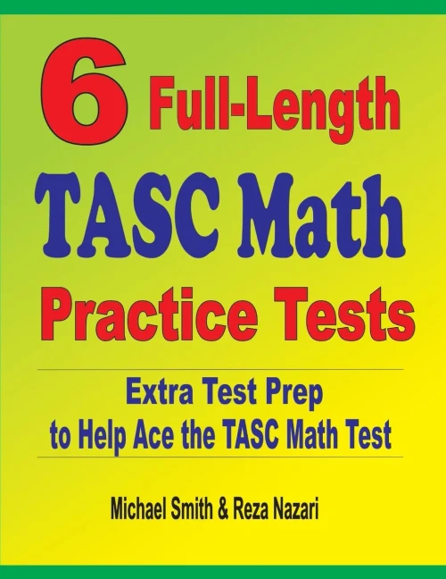 6 Full-Length Tasc Math Practice Tests: Extra Test Prep To Help Ace The Tasc Math Test