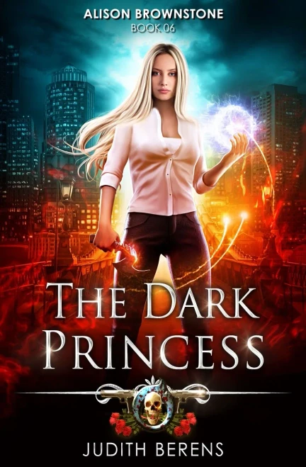 The Dark Princess: An Urban Fantasy Action Adventure (Alison Brownstone)
