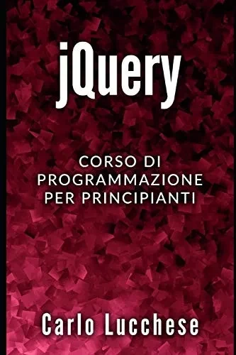 jQuery: Corso di programmazione per principianti (Sviluppo Web Front-End) (Italian Edition)