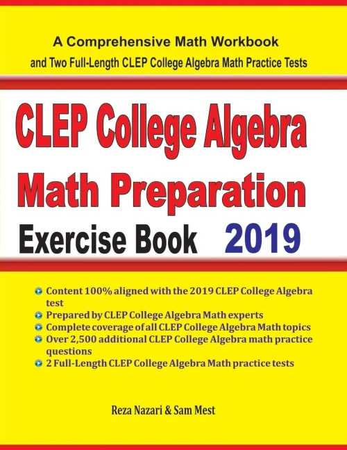 Clep College Algebra Math Preparation Exercise Book: A Comprehensive Math Workbook And Two Full-Length Clep College Algebra Math Practice Tests
