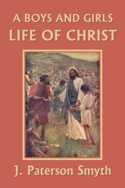 A Boys And Girls Life Of Christ (Yesterday's Classics)