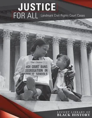 Justice For All: Landmark Civil Rights Court Cases (Lucent Library Of Black History)