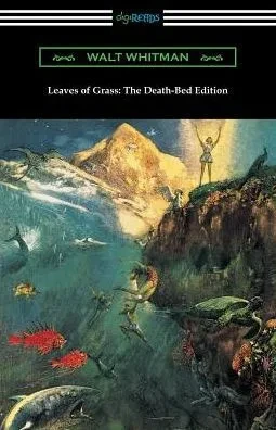 Leaves Of Grass: The Death-Bed Edition (With An Introduction By John Burroughs)