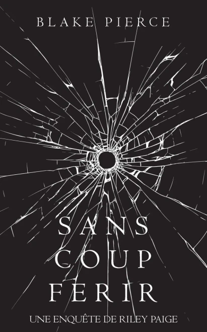 Sans Coup Ferir (9) (Une Enquête De Riley Paige) (French Edition)
