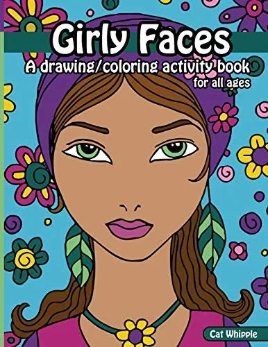 Girly Faces: A drawing/coloring activity book for all ages