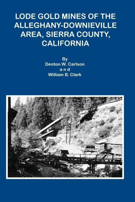 Lode Gold Mines Of The Alleghany Downieville Area, Sierra County, California