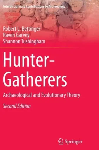 Hunter-Gatherers: Archaeological And Evolutionary Theory (Interdisciplinary Contributions To Archaeology)