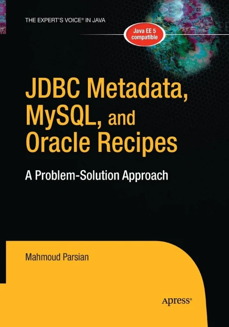 Jdbc Metadata, Mysql, And Oracle Recipes: A Problem-Solution Approach (Expert's Voice In Java)