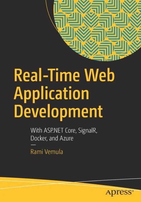 Real-Time Web Application Development: With Asp.Net Core, Signalr, Docker, And Azure