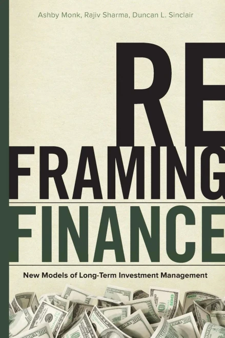 Reframing Finance: New Models Of Long-Term Investment Management