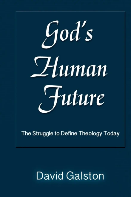 God's Human Future: The Struggle To Define Theology Today (English, Spanish, French, Italian, German, Japanese, Russian, Ukrainian, Chinese, Hindi, ... Gujarati, Bengali And Korean Edition)