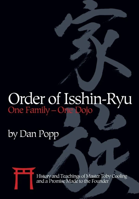 Order Of Isshin-Ryu: One Family - One Dojo: History And Teachings Of Master Toby Cooling And A Promise Made To The Founder