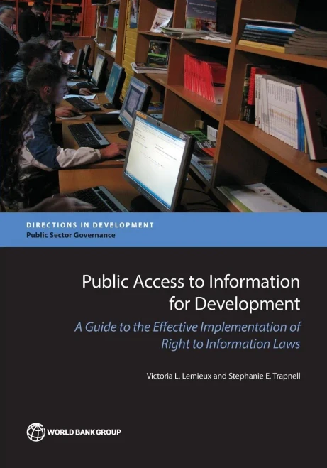 Public Access To Information For Development: A Guide To The Effective Implementation Of Right To Information Laws (Directions In Development)