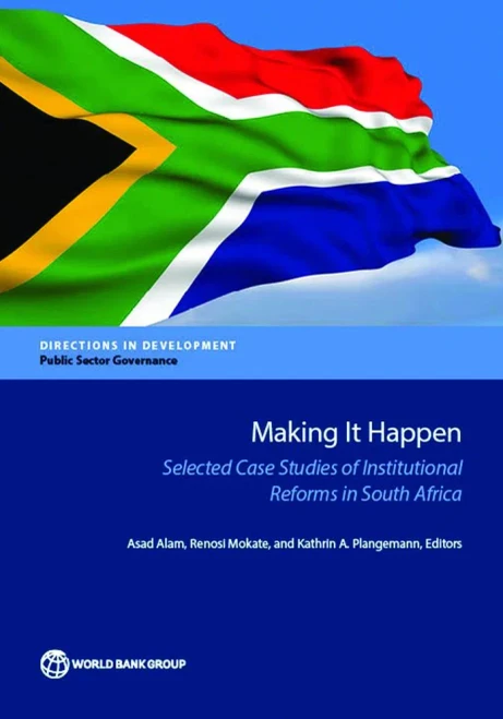 Making It Happen: Selected Case Studies Of Institutional Reforms In South Africa (Directions In Development)