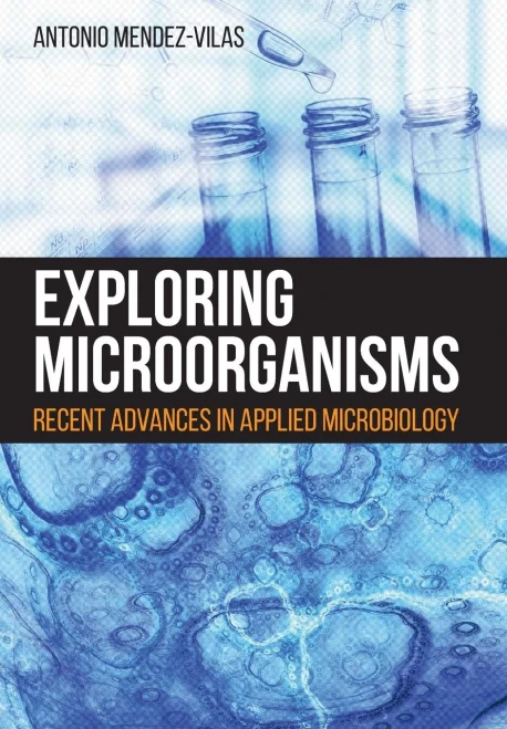 Exploring Microorganisms: Recent Advances In Applied Microbiology