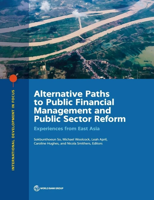 Alternative Paths To Public Financial Management And Public Sector Reform: Experiences From East Asia (International Development In Focus)