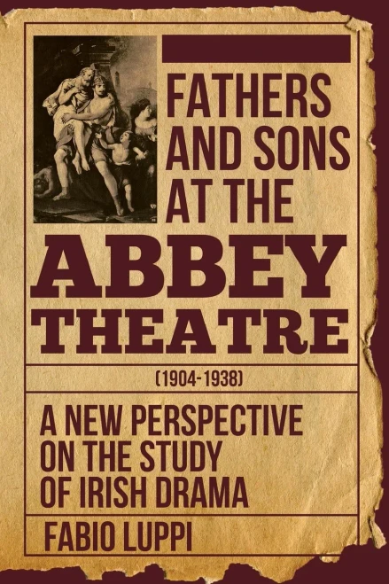 Fathers And Sons At The Abbey Theatre (1904-1938): A New Perspective On The Study Of Irish Drama