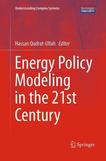 Energy Policy Modeling In The 21St Century (Understanding Complex Systems)