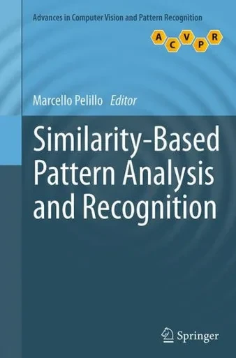 Similarity-Based Pattern Analysis And Recognition (Advances In Computer Vision And Pattern Recognition)
