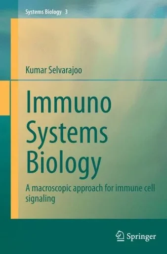 Immuno Systems Biology: A Macroscopic Approach For Immune Cell Signaling (Systems Biology, 3)