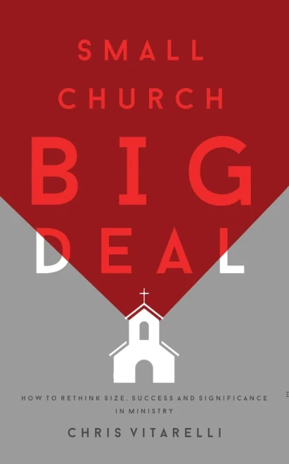 Small Church BIG Deal: How to rethink size, success and significance in ministry