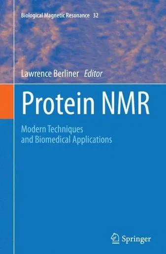 Protein Nmr: Modern Techniques And Biomedical Applications (Biological Magnetic Resonance, 32)