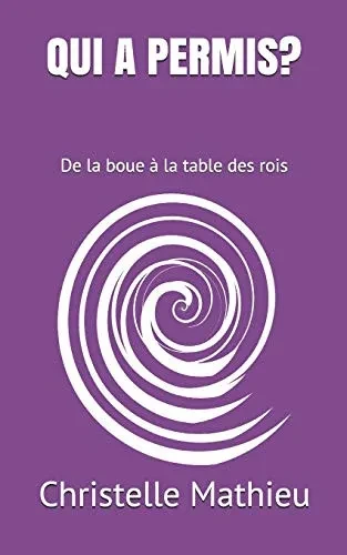 QUI A PERMIS?: De la boue à la table des rois (French Edition)